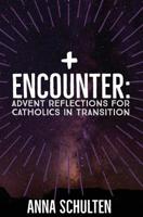 Encounter: Advent Reflections for Catholics in Transition 1978150490 Book Cover