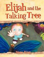 Elijah and the Talking Tree 1469148625 Book Cover