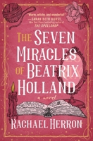 The Seven Miracles of Beatrix Holland 1538767325 Book Cover