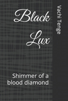 Black Lux: Shimmer of a blood diamond B0CSPVQ74S Book Cover