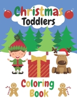 Christmas Toddler Coloring Book: 50 Christmas Coloring Pages for Kids with Funny Easy and Relaxing Pages Gifts for Kids B08MVR7MRD Book Cover