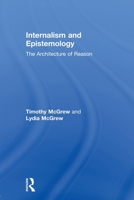 Internalism and Epistemology: The Architecture of Reason 0415591589 Book Cover