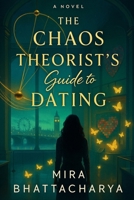 The Chaos Theorist’s Guide to Dating: A smart London STEM rom-com—museum/workplace romance; opposites attract; second chance; he falls first; slow burn; chaos theory; guaranteed HEA London B0FT8FZC6C Book Cover