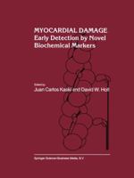 Myocardial Damage: Early Detection by Novel Biochemical Markers 0792351401 Book Cover