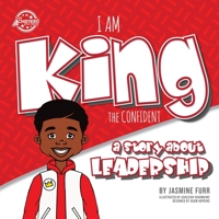 I Am King the Confident: a story about leadership 173316670X Book Cover