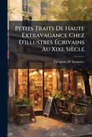 Petits Traits De Haute Extravagance Chez D'illustres Écrivains Au Xixe Siècle 1147928622 Book Cover