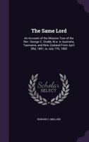 The Same Lord: An Account of the Mission Tour of the Rev. George C. Grubb, M.a. in Australia, Tasmania, and New Zealand from April 3Rd, 1891, to July 7Th, 1892 1341026450 Book Cover