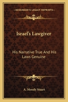 Israel's Lawgiver: His Narrative True And His Laws Genuine 1432688200 Book Cover
