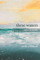 These Waters: Selected Poems B09M59ZYPY Book Cover