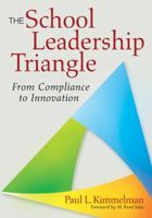 The School Leadership Triangle: From Compliance to Innovation 1412978041 Book Cover