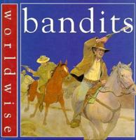 Bandits (Worldwise) 0531153207 Book Cover