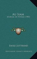 Au Siam: Journal De Voyage (1905) 1160799563 Book Cover