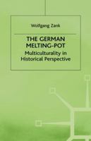 The German Melting Pot: Multiculturality In Historical Perspective 033371041X Book Cover