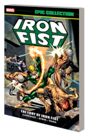 Iron Fist Epic Collection, Vol. 1: The Fury of Iron Fist 078519164X Book Cover