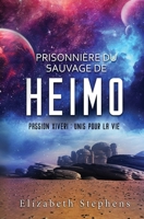 Prisonnière du Sauvage de Heimo: Passion Xiveri, T4 1954244266 Book Cover