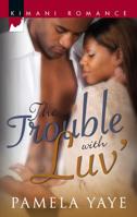 The Trouble With Luv' (Kimani Romance) 0373860390 Book Cover
