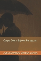 Carpe Diem Bajo el Paraguas 1790583594 Book Cover