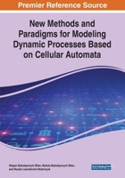 New Methods and Paradigms for Modeling Dynamic Processes Based on Cellular Automata 1799826503 Book Cover