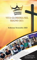 VITA GLORIOSA NEL REGNO 365+: Devozionale Quotidiano. Edizione di settembre, 2025 (Italian Edition) B0FRFZ2R5W Book Cover