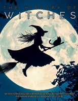 The History of Witches: An Illustrated Guide from Witchcraft Beginnings to Neo-Paganism, Warlocks and Wicca Culture. (Fantastical History) 659840827X Book Cover