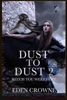 Dust to Dust 2: Witch You Were Here 1544171862 Book Cover