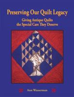 Preserving Our Quilt Legacy: Giving Antique Quilts the Special Care They Deserve 0989513815 Book Cover