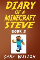 Diary of a Minecraft Steve (Book 2): The Amazing Minecraft World Told by a Hero Minecraft Steve 1523462582 Book Cover