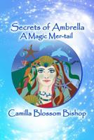 Secrets of Ambrella A Magic Mer-Tail 154882643X Book Cover