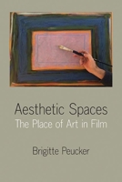 Aesthetic Spaces: The Place of Art in Film 0810139065 Book Cover