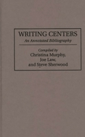 Writing Centers: An Annotated Bibliography (Bibliographies and Indexes in Education) 0313298319 Book Cover