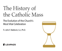 The History of the Catholic Mass: The Evolution of the Church's Most Vital Celebration 1666522074 Book Cover