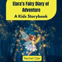 Elara's Fairy Diary of Adventure: A Kids Storybook B0DXVYYWP4 Book Cover