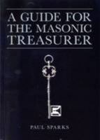 A Guide for the Masonic Treasurer 0853184828 Book Cover
