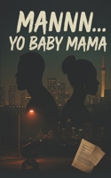 MANNN... YO BABYMAMA B0G7KH4TVJ Book Cover