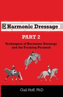 Harmonic Dressage Part 2: Techniques of Harmonic Dressage and the Training Pyramid 173531112X Book Cover