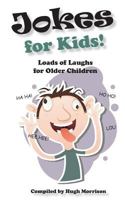 Jokes for Kids!: Loads of Laughs for Older Children 1536825654 Book Cover