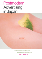 Postmodern Advertising in Japan: Seduction, Visual Culture, and the Tokyo Art Directors Club 1611686547 Book Cover