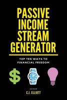 Passive Income Stream Generator: Top 10 Ways to Financial Freedom: Volume 1 1973784041 Book Cover