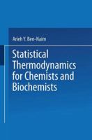Statistical Thermodynamics for Chemists and Biochemists 1475716001 Book Cover