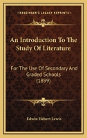 An Introduction to the Study of Literature, for the use of Secondary and Graded Schools 1164574221 Book Cover