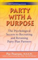 Party with a Purpose: The Psychological Secrets to Recruiting and Retaining Party Plan Partners 1891279149 Book Cover