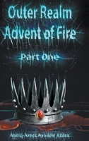 Outer Realm: Advent of Fire, Part One 1647499291 Book Cover