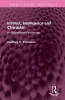 Instinct, Intelligence and Character: An Educational Psychology 103294546X Book Cover