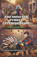 THE MONSTER TURKEY CATCHING GUIDE: A Thanksgiving Adventure , a perfect children story book illustrated with high quality photo pictures in Premium color ink and white paper B0CMMQMFVJ Book Cover