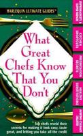 What Great Chefs Know That You Don'T (Harlequin Ultimate Guides) 0373805136 Book Cover