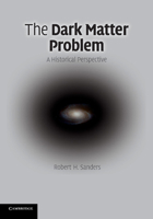 The Dark Matter Problem: A Historical Perspective 1107677181 Book Cover