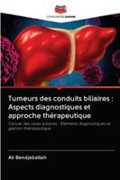Tumeurs des conduits biliaires : Aspects diagnostiques et approche thérapeutique: Cancer des voies biliaires : Éléments diagnostiques et gestion thérapeutique 620099532X Book Cover