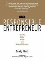 The Responsible Entrepreneur: How to Make Money and Make a Difference 1564145816 Book Cover