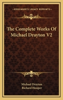 The Complete Works Of Michael Drayton V2 0469272171 Book Cover
