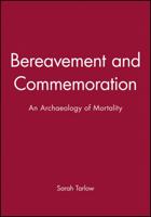 Bereavement and Commemoration : An Archaeology of Mortality 0631206140 Book Cover